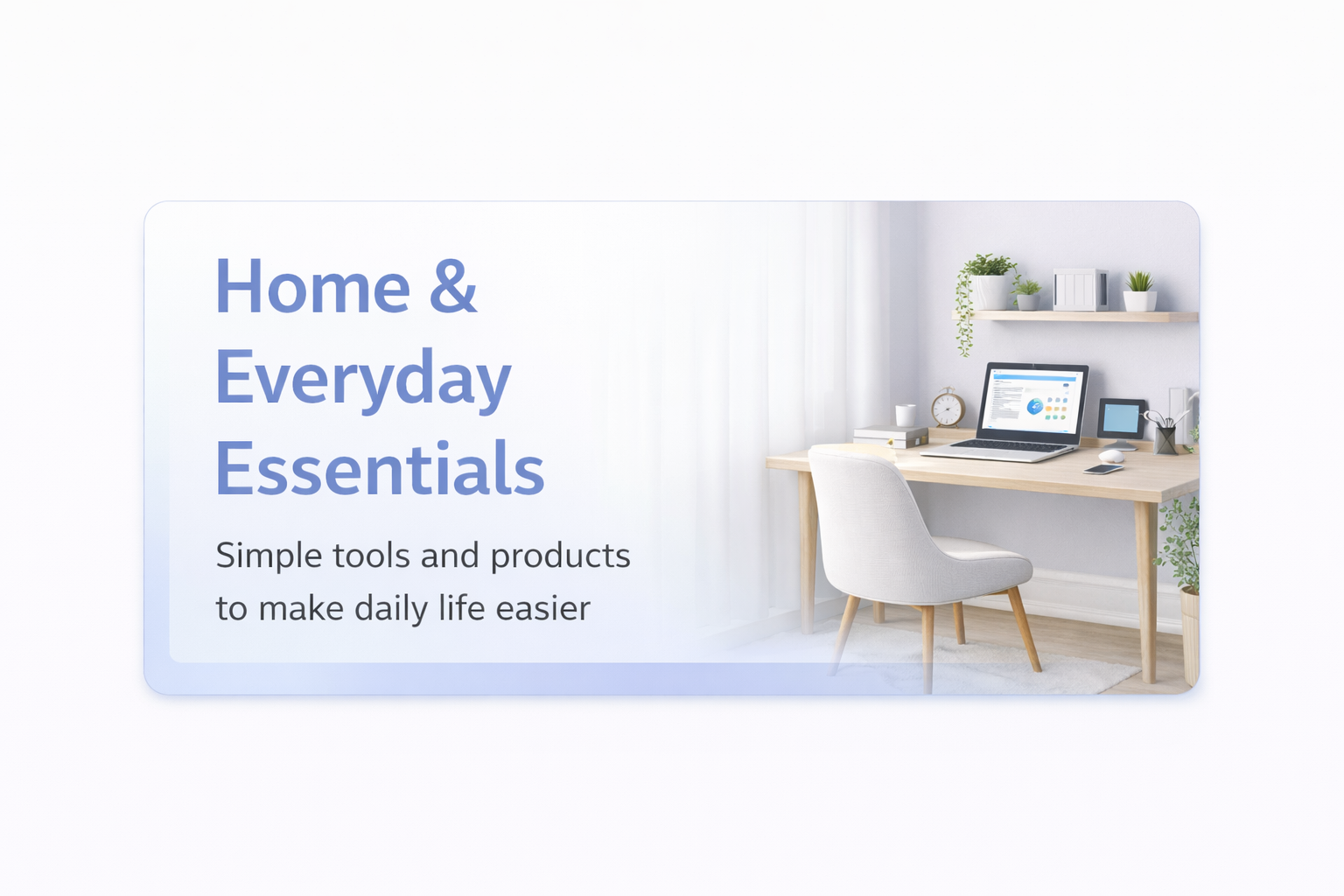 Home and everyday essentials workspace with desk, laptop, and simple tools