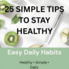 25 simple tips to stay healthy ebook cover for daily wellness and healthy lifestyle